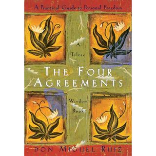 The Four Agreements A Practical Guide to Personal Freedom a Toltec