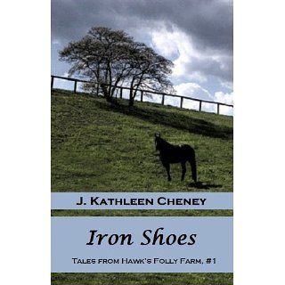 Iron Shoes (Tales from Hawks Folly Farm) eBook: J