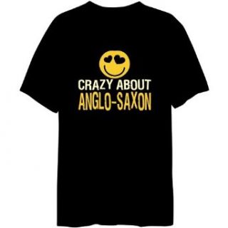 Crazy About Anglo Saxon Mens T shirt Clothing
