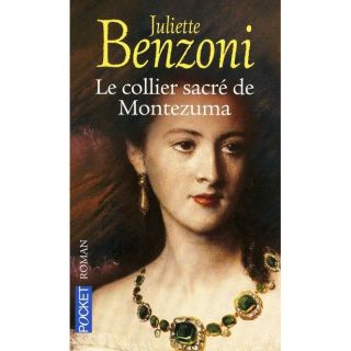 Le collier sacré de Montezuma   Achat / Vente livre Juliette Benzoni
