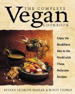 Complete Vegan Cookbook Over 200 Tantalizing Recipes, Plus Plenty of