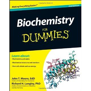 Biochemistry For Dummies John T. Moore, Richard H. Langley