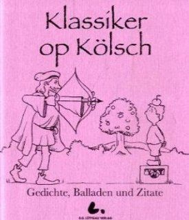Klassiker op Kölsch Gedichte, Balladen und Zitate Markus